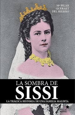 El libro que recomendamos esta semana …. La sombra de Sissi de  María Pilar Queralt