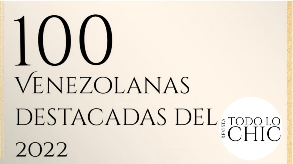 100 Venezolanas destacadas del 2022 | REVISTA TODO LO CHIC