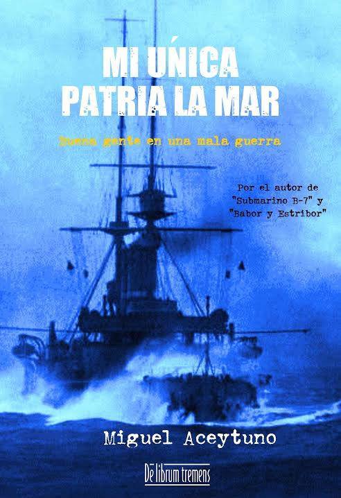 El libro que recomendamos esta semana «Mi única patria la mar » de Miguel Aceytuno Comas