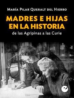 El libro que recomendamos esta semana…Madres e hijas en la historia  … por María Pilar Queralt del Hierro