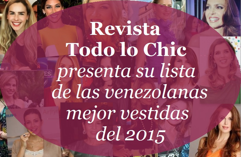 Revista Todo lo Chic presenta su lista de las venezolanas mejor vestidas del 2015