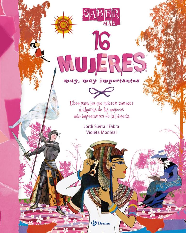 El libro que recomendamos esta semana…Saber más – 16 MUJERES muy, muy importantes…… Jordi Sierra i Fabra , Violeta Monreal