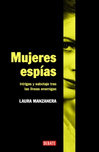 El libro que recomendamos esta semana   Mujeres espías por Laura Manzanera