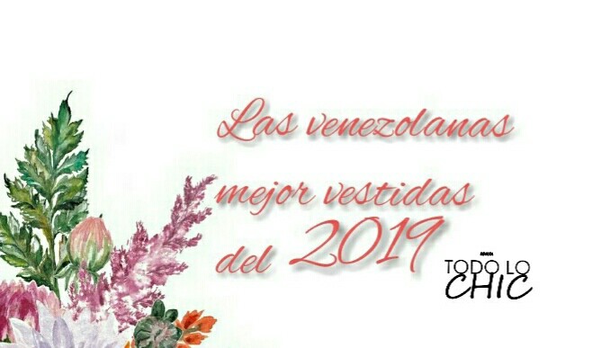 Las venezolanas mejor vestidas del 2019 | REVISTA TODO LO CHIC