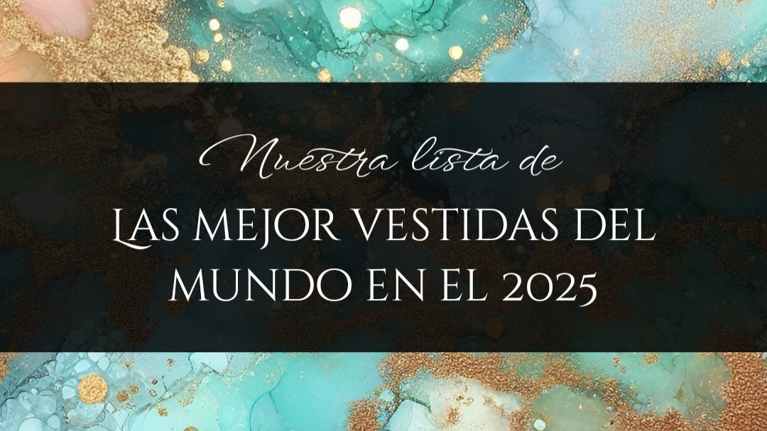Nuestra lista de las mejor vestidas del mundo en el 2025 | LO CHIC revista
