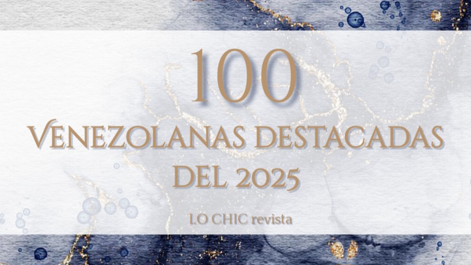 100 Venezolanas destacadas del 2025 | LO CHIC revista